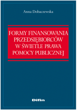 Formy finansowania przedsiębiorców w świetle prawa pomocy publicznej