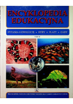 Encyklopedia Edukacyjna Tom 55 Pytania o ewolucję ryby płazy gady