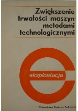 Zwiększenie trwałości maszyn metodami technologicznymi