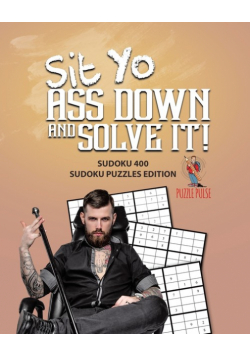 Sit Yo Ass Down And Solve It!