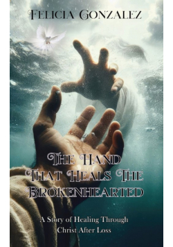 The Hand that Heals the Brokenhearted