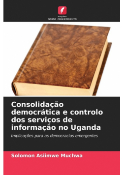 Consolidação democrática e controlo dos serviços de informação no Uganda