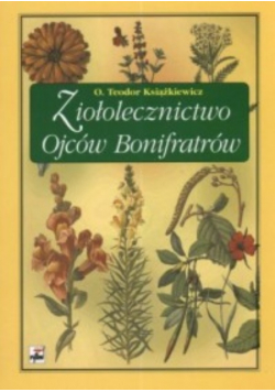 Książkiewicz Teodor - Ziołolecznictwo Ojców Bonifratrów