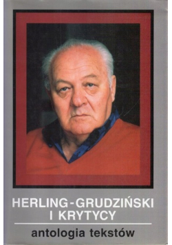 Herling  Grudziński i krytycy Antologia tekstów
