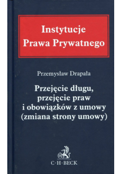 Przejęcie długu, przejęcie praw i obowiązków z umowy (zmiana strony umowy)