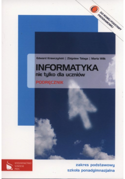 Informatyka nie tylko dla uczniów Podręcznik Zakres podstawowy