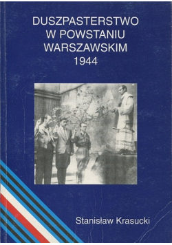 Duszpasterstwo w powstaniu Warszawskim 1944