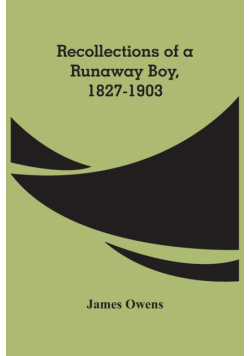 Recollections Of A Runaway Boy, 1827-1903
