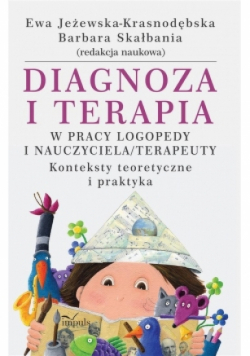 Diagnoza i terapia w pracy logopedy i nauczyciela terapeuty