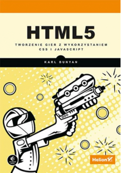 Bunyan Karl - HTML5 Tworzenie gier z wykorzystaniem CSS i JavaScript