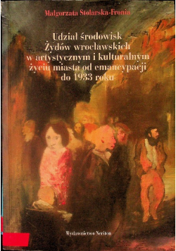Udział środowisk Żydów wrocławskich w artystycznym i kulturalnym  życiu