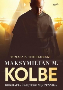 Maksymilian M Kolbe biografia świętego męczennika