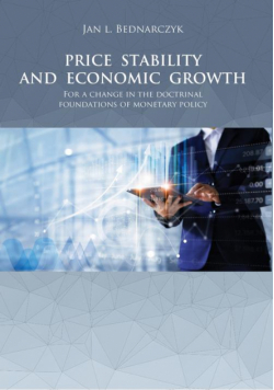 PRICE STABILITY AND ECONOMIC GROWTH For a change in the doctrinal foundations of monetary policy