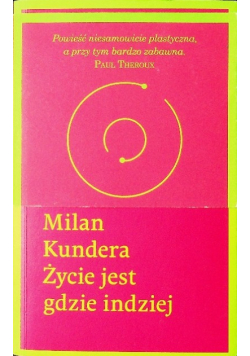 Kundera Milan - Życie jest gdzie indziej