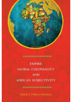 Empire, Global Coloniality and African Subjectivity