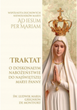 Traktat o doskonałym nabożeństwie do Najświętszej Maryi Panny