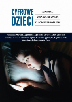 Cyfrowe dzieci. Zjawisko, uwarunkowania kluczowe problemy