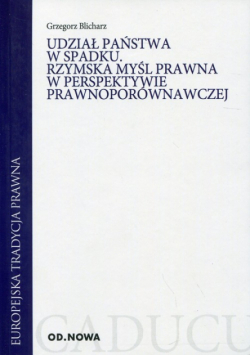 Udział państwa w spadku Rzymska myśl prawna w perspektywie prawnoporównawczej