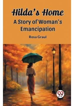 Hilda's Home A Story Of Woman's Emancipation