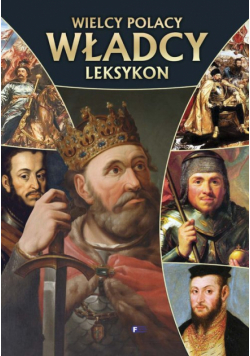 Wielcy Polacy władcy leksykon