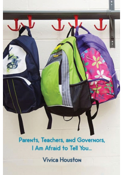 Parents, Teachers, and Governors, I Am Afraid to Tell You...