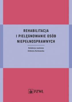 Rehabilitacja i pielęgnowanie osób niepełnosprawnych
