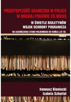 Przestępczość graniczna w Polsce w drugiej połowie XX wieku