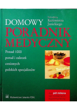 Domowy poradnik medyczny Ponad 1000 porad i zaleceń cenionych polskich specjalistów