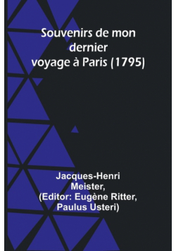 Souvenirs de mon dernier voyage à Paris (1795)