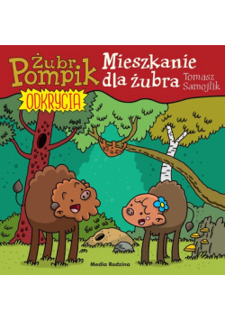 Żubr Pompik. Odkrycia. 12. Mieszkanie dla żubra