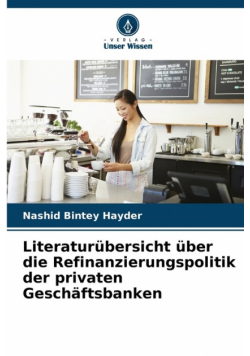 Literaturübersicht über die Refinanzierungspolitik der privaten Geschäftsbanken