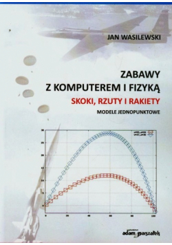 Zabawy z komputerem i fizyką. Skoki, rzuty i rakiety