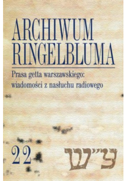 Archiwum ringelbluma Tom 22 Prasa getta warszawskiego