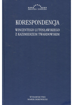 Korespondencja Wincentego Lutosławskiegoz Kazimierzem Twardowskim