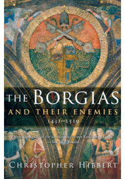 Borgias and Their Enemies