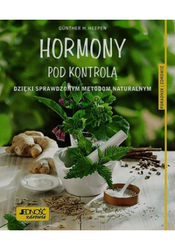 Hormony pod kontrolą Dzięki sprawdzonym metodom naturalnym