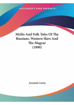 Myths And Folk Tales Of The Russians, Western Slavs And The Magyar (1890)