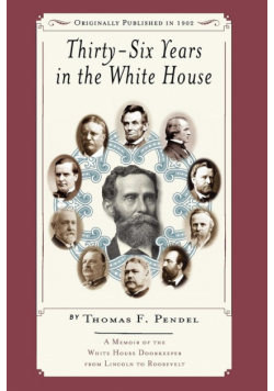 Thirty-six Years in the White House