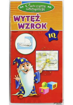 Ćwiczymy Inteligencję - Wytęż wzrok