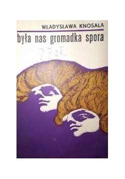 Była nas gromadka spora