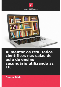 Aumentar os resultados científicos nas salas de aula do ensino secundário utilizando as TIC