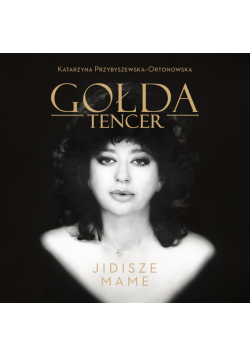 Gołda Tencer. Jidisze Mame