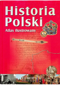 Historia Polski  Atlas ilustrowany