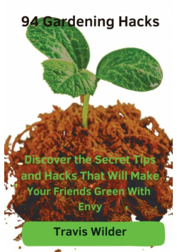 94 Gardening Hacks