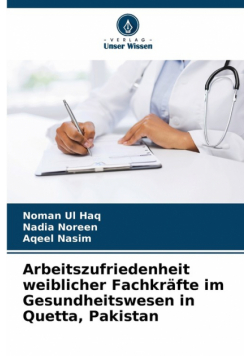 Arbeitszufriedenheit weiblicher Fachkräfte im Gesundheitswesen in Quetta, Pakistan