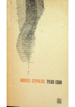 Tylko Echo Andrzej Szypulski