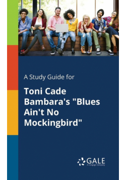 A Study Guide for Toni Cade Bambara's "Blues Ain't No Mockingbird"