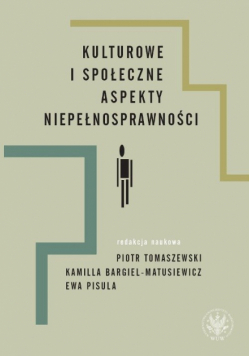 Tomaszewski Piotr (red.) - Kulturowe i społeczne aspekty niepełnosprawności