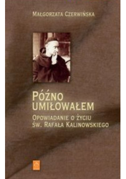 Późno umiłowałem