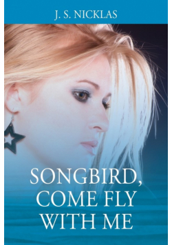Songbird, Come Fly With Me